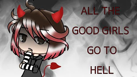 《All the good girls go to hell》Gacha Life Music Video•GLMV