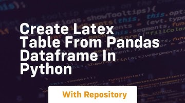 Create latex table from pandas dataframe in python