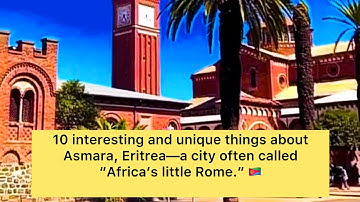 Asmara, Eritrea: 10 Reasons This City is Called “Africa’s Little Rome” 🇪🇷