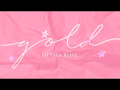 Olivia Rose - Gold (Lyric Video)