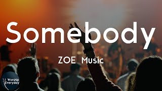 Video thumbnail of "ZOE Music - Somebody (Lyric Video) | Can't stop loving you"
