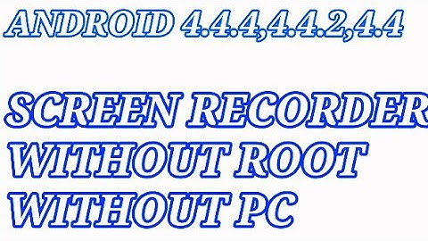 SCREEN RECORDER FOR ANDROID 4.4.4|WITHOUT ROOT|WITHOUT PC