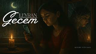 Leyran - Gecem Bir Şarkı Gelir, Geceyi Değiştirir Official Audio