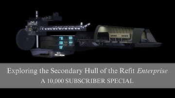 Exploring the Secondary Hull of the Refit Enterprise: a 10,000 subscriber special