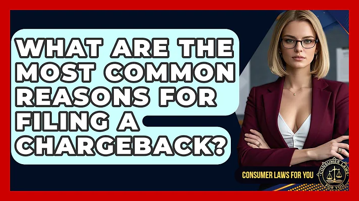 What Are The Most Common Reasons For Filing A Chargeback? - Consumer Laws For You