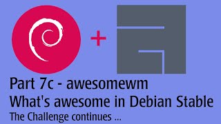 Part 7c- awesome window manager - See what's awesome on Debian Stable