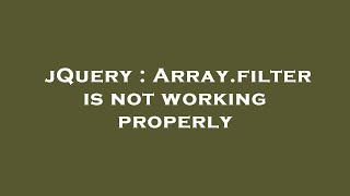 jQuery : Array.filter is not working properly