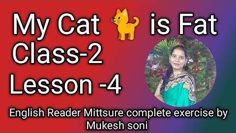 Class-2,lesson-4,My Cat 🐱 is Fat#english#mittsure#reader complete exercise by Mukesh soni