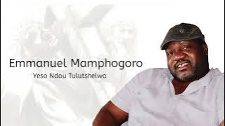 Emmanuel Mamphogoro - Yeso Ndou Tulutshelwa