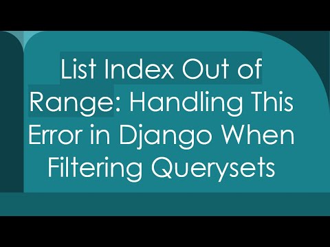 List Index Out of Range: Handling This Error in Django When Filtering Querysets