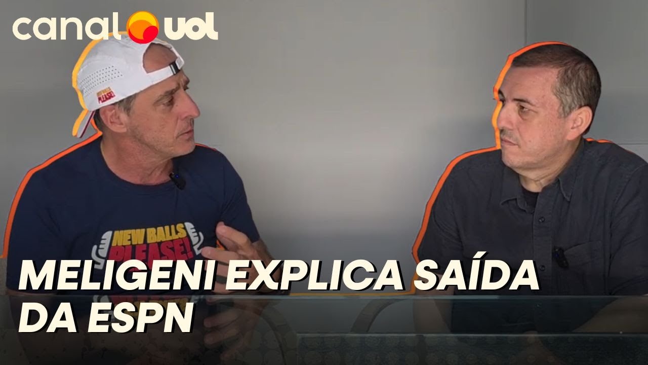MELIGENI EXPLICA MOTIVOS DE SAÍDA DA ESPN: COMERCIAL, NARDINI FORA DO TÊNIS E PODCAST