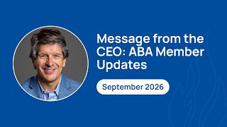 Information Message from the CEO: ABA Member Updates | September 2026 Guide