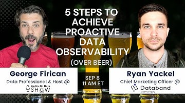 5 Steps to Achieve Proactive Data Observability (Over Beer)