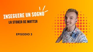 inseguire un sogno la storia di mattia| episodio 3