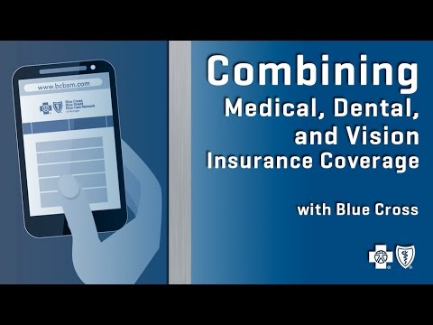 Combining Medical Dental And Vision Insurance Coverage With Blue Cross Youtube