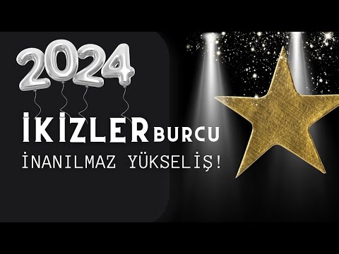 2024'de İKİZLER Burcunun İnanılmaz YÜKSELİŞİ!