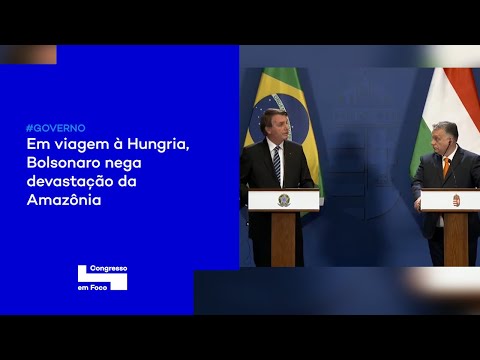 Em viagem à Hungria, Bolsonaro nega devastação da Amazônia