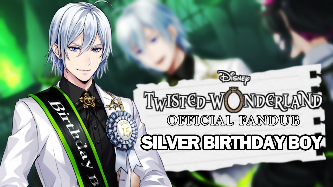 TWISTED WONDERLAND OFFICIAL FANDUB: SILVER BIRTHDAY BOY