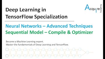 Deep Learning in TensorFlow #3 L4 - Sequential Model - Compile Fcn and Frequently Used Optimizers