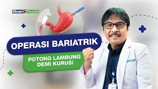 Diet dengan Cara Operasi! Apakah Aman Untuk Anda? Kenali Bariatrik!