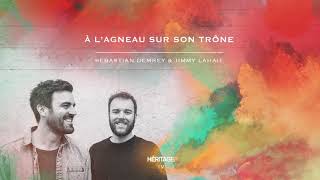 À L'AGNEAU SUR SON TRÔNE -  Sebastian Demrey & Jimmy Lahaie chords