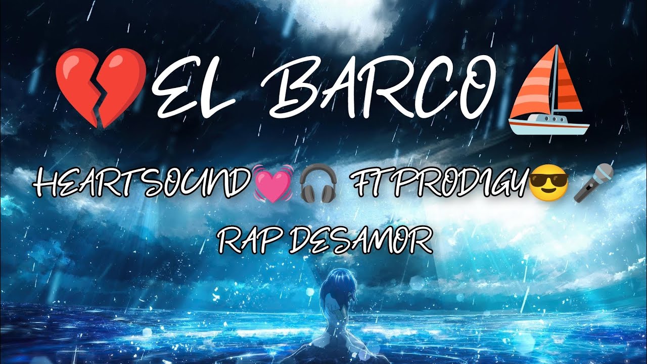 💔EL BARCO⛵| RAP DESAMOR💔🖤| HEART SOUND💓🎧 FT. PRODIGY😎🎤 (😎L&M💓)| CANCION PARA LLORAR EN ALTA MAR🌊