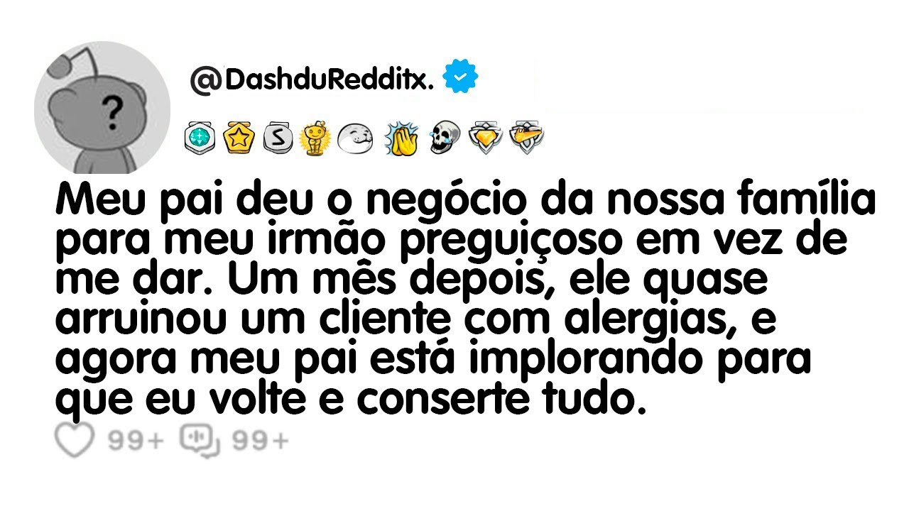 Histórias Reddit - Meu pai deu o negócio da nossa família para meu irmão preguiçoso em vez de me...