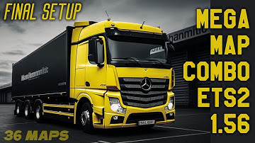 Final Mega Map Combo for ETS2 1.56 * 36 Maps setup