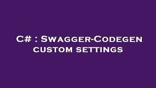 C# : Swagger-Codegen custom settings