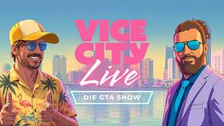 Vice City Live - Die GTA-Show: Liebe, Leaks und laute Mucke!