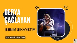 Derya Çağlayan | Beni Şikayetim (Gevheri) Resimi