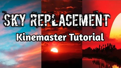 SKY REPLACEMENT TUTORIAL USING KINEMASTER | KINEMASTER TUTORIAL