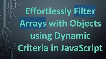 Effortlessly Filter Arrays with Objects using Dynamic Criteria in JavaScript