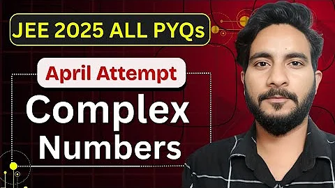JEE Mains 2025 April – All PYQs | Complex Numbers Solutions | Class 11 | Mr Exponent