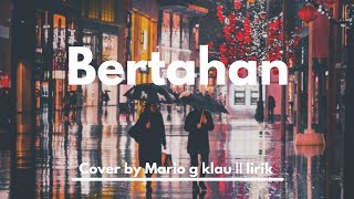 BERTAHAN - FIVE MINUTES • COVER BY MARIO G KLAU || LIRIK