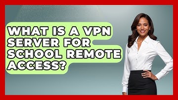 What Is A VPN Server For School Remote Access? - Teacher Tech Toolbox