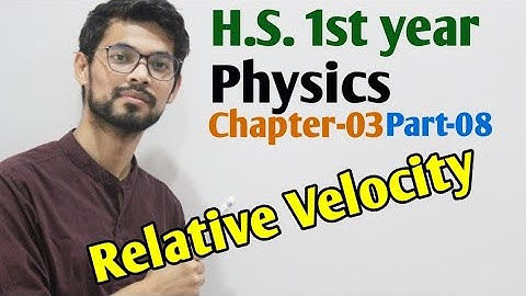 HS 1st year Physics || Relative Velocity || Chapter-03 || Part-08