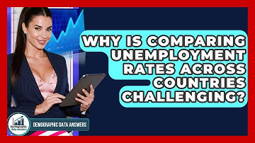 Why Is Comparing Unemployment Rates Across Countries Challenging? - Demographic Data Answers