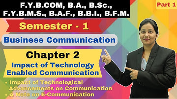 F.Y.B.COM || BC 1 || Semester 1 | Chapter 2 | Part 1 | Impact of Technological Enabled Communication