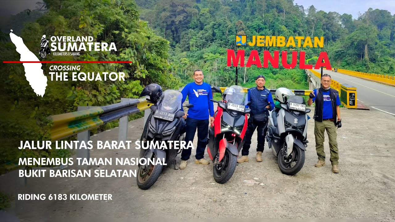 OVERLAND SUMATERA | CROSSING THE EQUATOR | PART 2 MENEMBUS HUTAN TAMAN NASIONAL BUKIT BARISAN