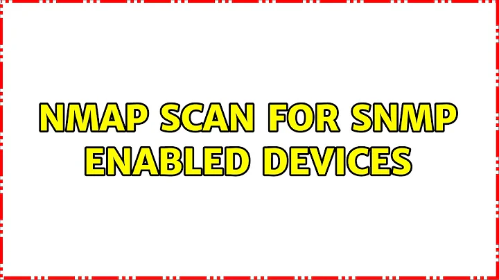 Nmap scan for SNMP enabled devices (2 Solutions!!)