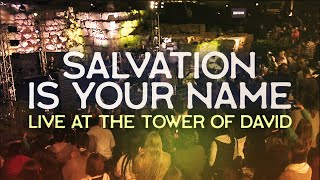 Salvation is Your Name (Yeshua) // LIVE at the TOWER of DAVID, Jerusalem // Joshua Aaron chords