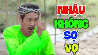 Hài 2023 Mới Nhất | NHẬU KHÔNG SỢ VỢ | Hài Tết Miền Tây Hay Nhất 2023