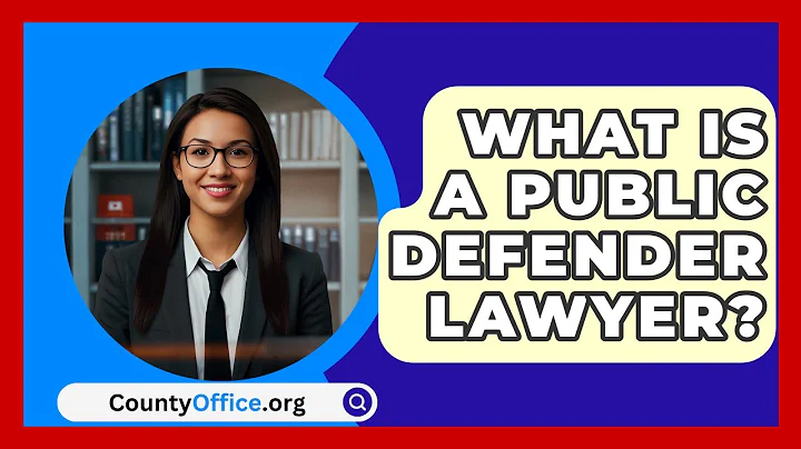 What Is A Public Defender Lawyer? - CountyOffice.org