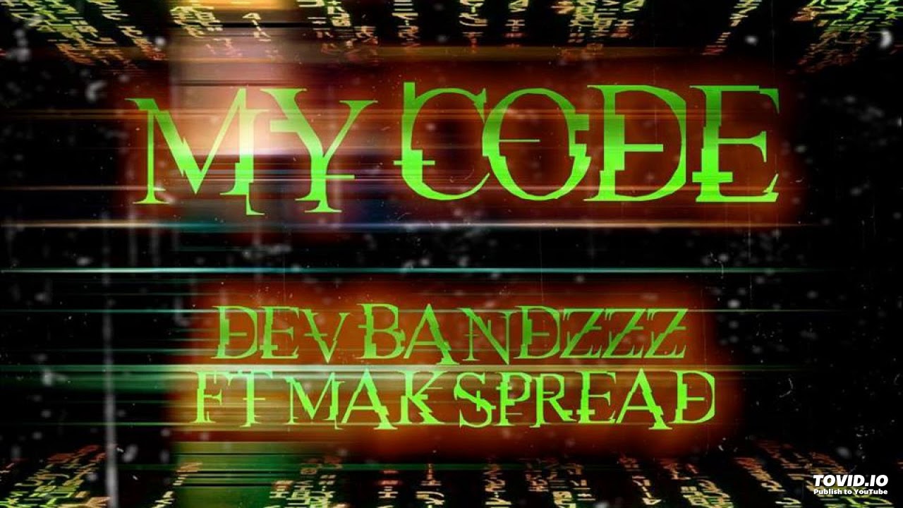 Dev Bandzzz Ft Mak Spread - My Code