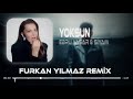 Ebru Yaşar & Siyam - Yoksun ( Furkan Yılmaz Remix ) TikTok Remix