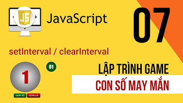 Game con số may mắn - lập trình javascript - setInterval, clearInterval
