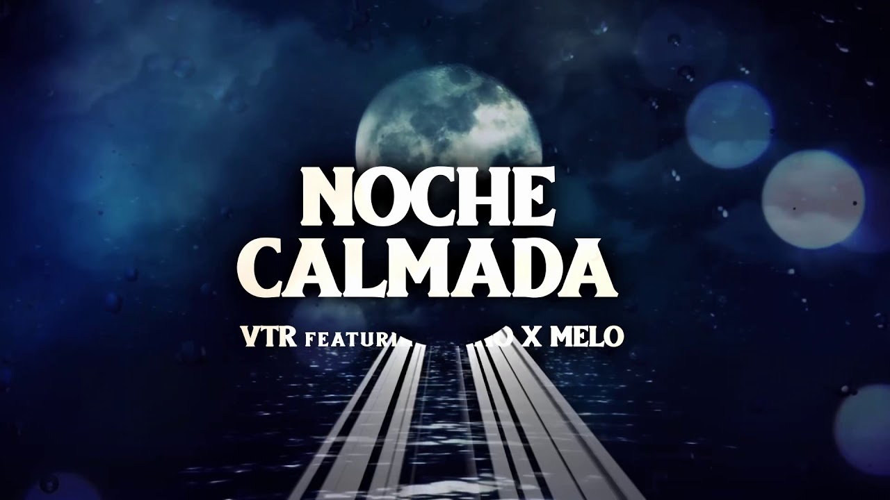 VTR feat. Yino X Melo - Noche Calmada (Video Lyric)