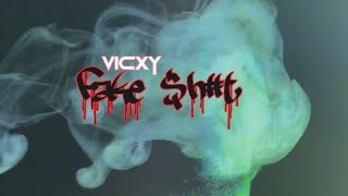 Vicxy - Fake Shit