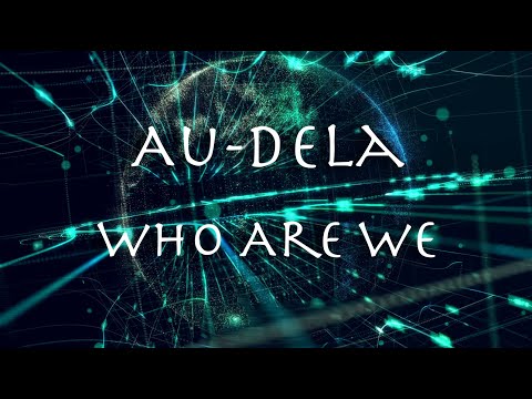 Who Are We (Au-Dela) - Why this communication is important